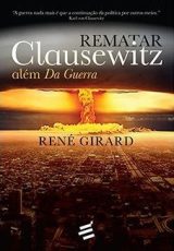 Rematar Clausewitz: Além Da Guerra – Diálogos Com Benoît Chantre