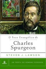 O Foco Evangélico De Charles Spurgeon