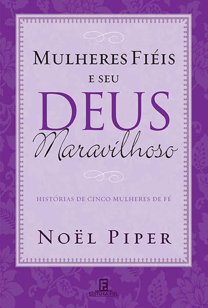 Mulheres Fieis E O Seu Deus Maravilhoso