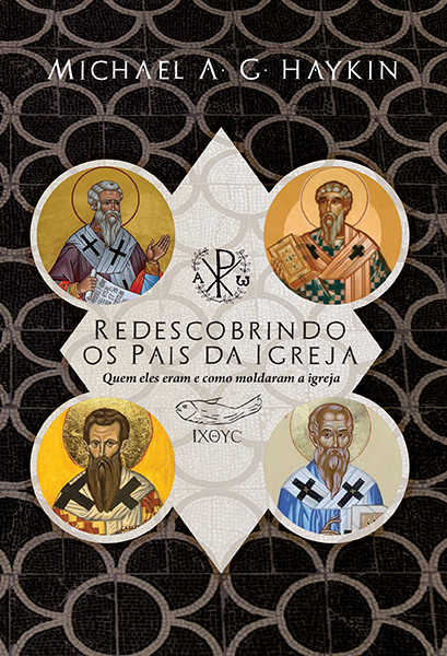 Redescobrindo Os Pais Da Igreja