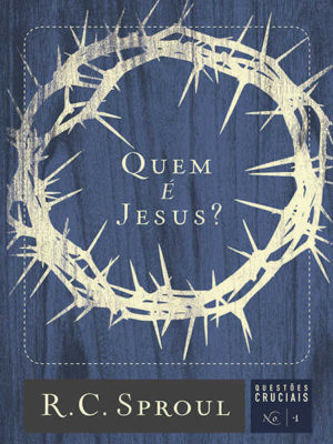 Questões cruciais-01-Quem é Jesus?