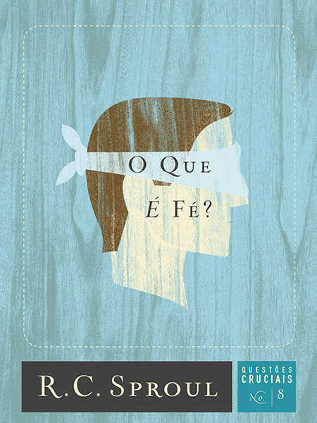 O Que E Fé? – Questões Cruciais-08