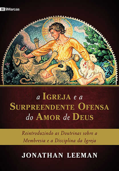 Igreja E A Surpreendente Ofensa Do Amor De Deus