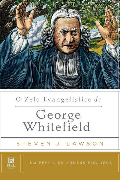 O Zelo Evangelistico De George Whitefield