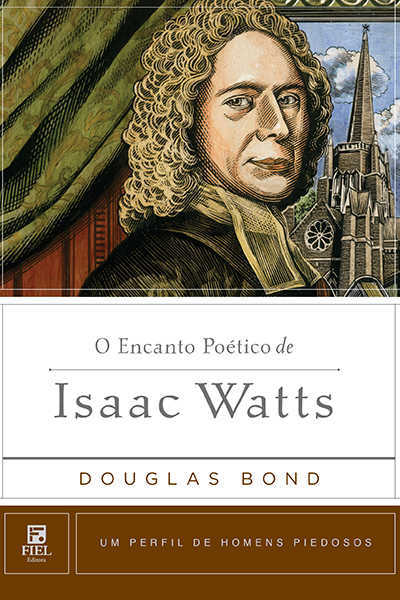 O Encanto Poético Isaac Watts
