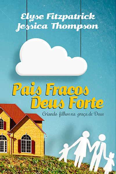Pais Fracos, Deus Forte