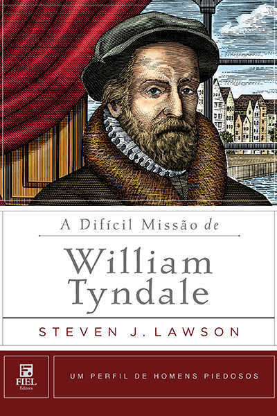 A Difícil Missão De William Tyndale