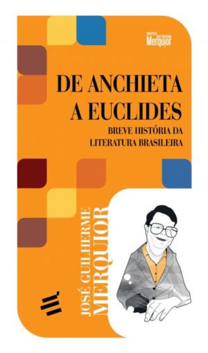 De Anchieta a Euclides - Breve História da Literatura Brasileira 1