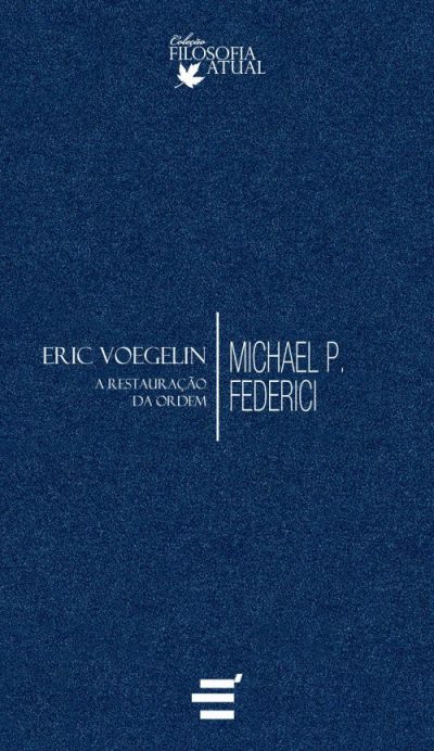 Eric Voegelin – A Restauração Da Ordem