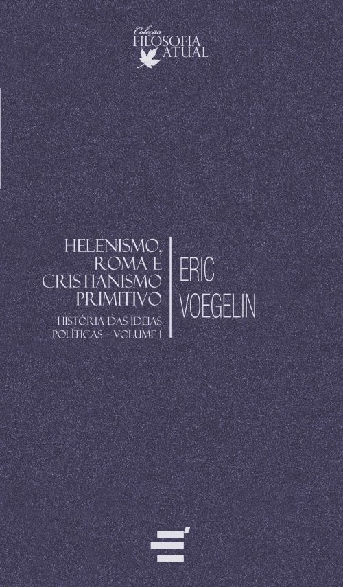 História Das Ideias Políticas – Vol. I – Helenismo, Roma E Cristianismo Primitivo