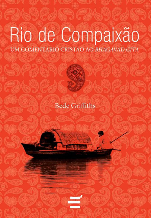 Rio De Compaixão – Um Comentário Cristão Ao Bhagavad Gita