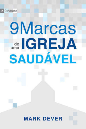 Nove marcas de uma igreja saudável