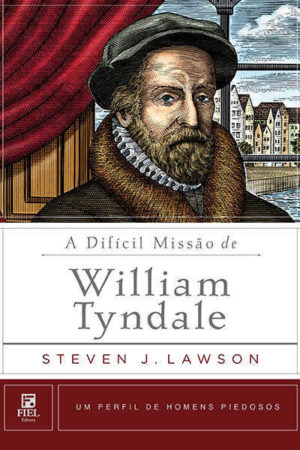 A difícil missão de William Tyndale