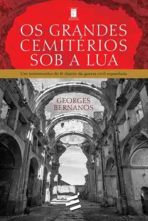 Grandes Cemitérios sob a Lua, Os - Um testemunho de fé diante da guerra civil espanhola