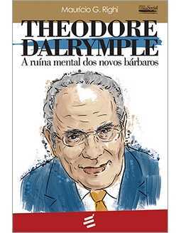 Theodore Dalrymple: A ruína mental dos novos bárbaros