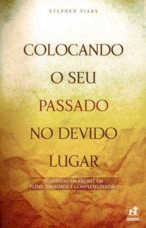 Colocando o Seu Passado no Devido Lugar