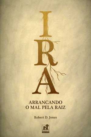 IRA - Arrancando o Mal pela Raiz