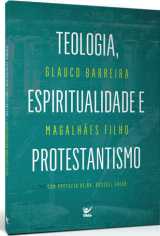 Teologia, Espiritualidade E Protestantismo