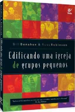 Edificando Uma Igreja De Grupos Pequenos