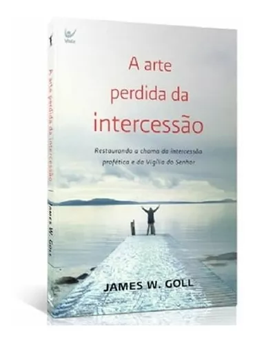 A Arte Perdida Da Intercessão