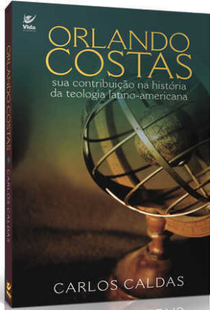Orlando Costas: sua contribuição na história da teologia latino-americana
