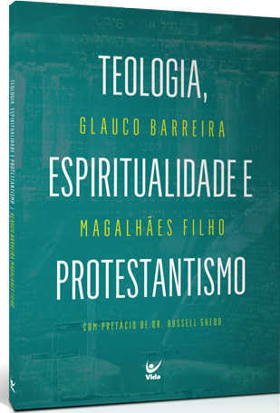 Teologia, Espiritualidade E Protestantismo