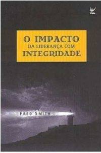 O Impacto Da Liderança Com Integridade