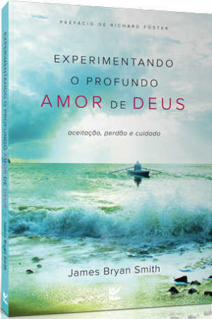 Experimentando o profundo amor de Deus - aceitação, perdão e cuidado