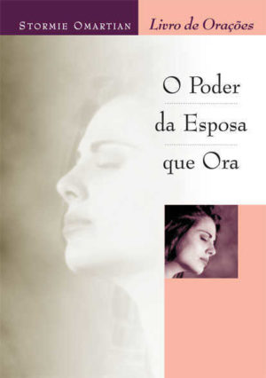 O Poder da Esposa Que Ora - Livro de Orações