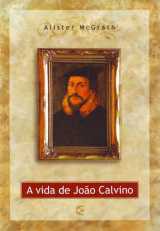 A Vida De João Calvino