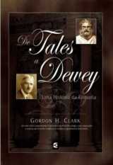 De Tales A Dewey – Uma História Da Filosofia