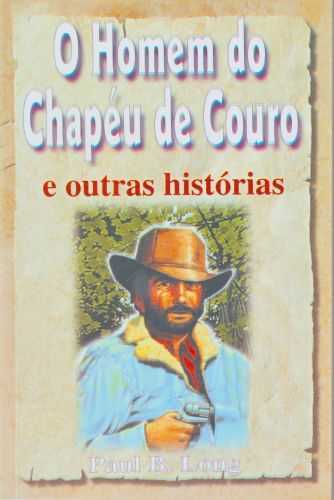 O Homem Do Chapéu De Couro E Outras Histórias
