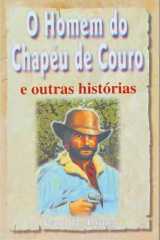 O Homem Do Chapéu De Couro E Outras Histórias