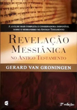 Revelação Messiânica no Antigo Testamento - Gerard Van Groningen