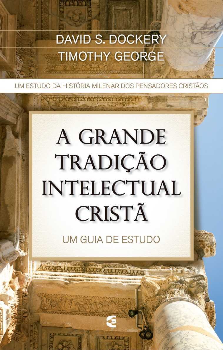 A Grande Tradição Intelectual Cristã