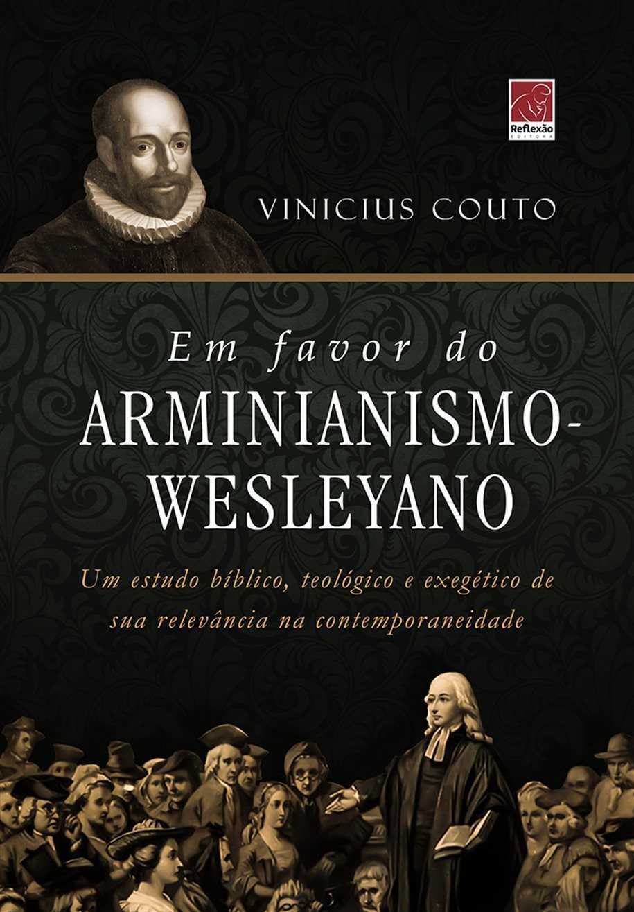 Em Favor Do Arminianismo – Wesleyano
