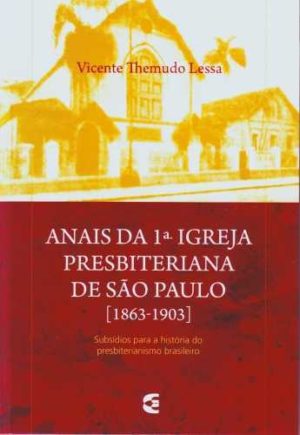 Anais Da 1ª Igreja Presbiteriana de São Paulo