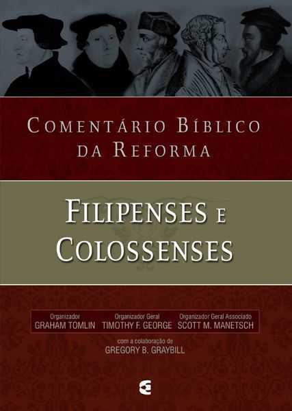 Comentário Bíblico Da Reforma – Filipenses E Colosssenses