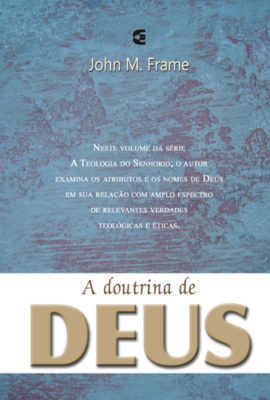 A Doutrina De Deus – John Frame