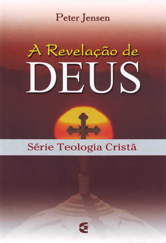 A Revelação De Deus – Série Teologia Cristã