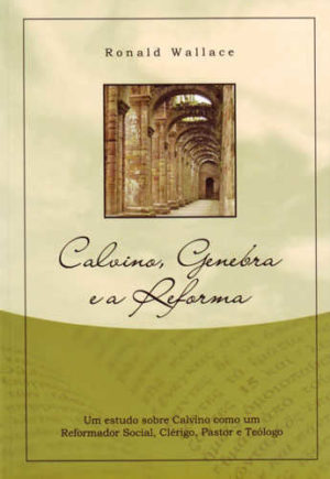Calvino, Genebra E A Reforma