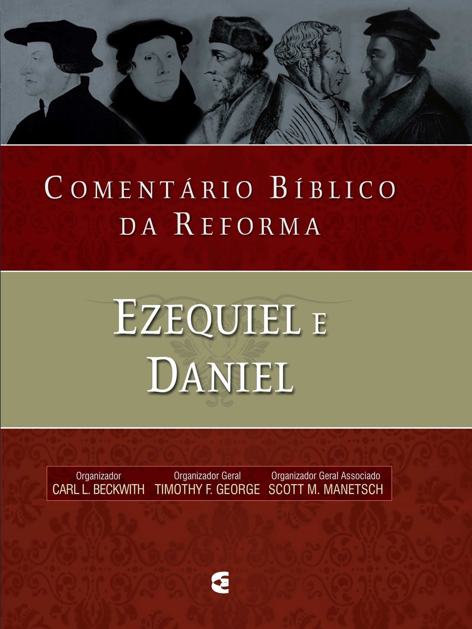 Comentário Bíblico Da Reforma – Ezequiel E Daniel