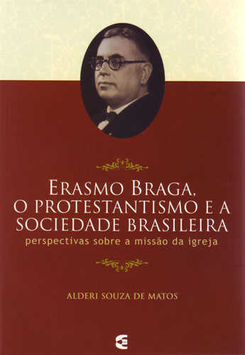 Erasmo Braga, O Protestantismo E A Sociedade Brasileira