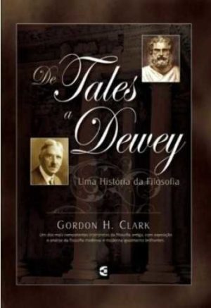 De Tales A Dewey - Uma História Da Filosofia