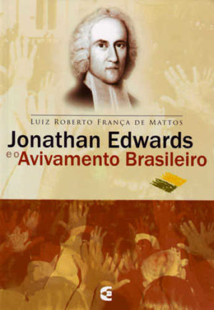 jonathan edwards e o avivamento brasileiro - luiz roberto - Cultura Cristã
