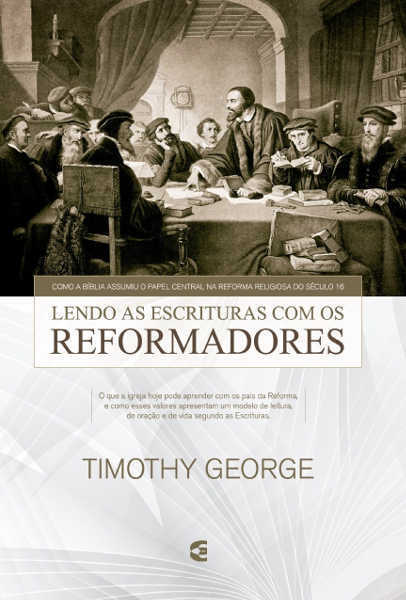 Lendo As Escrituras Com Os Reformadores