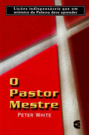 o pastor mestre - peter white - Cultura Cristã