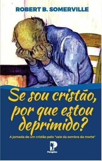 Se Sou Cristão, Por Que Estou Deprimido?