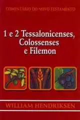 Comentário Do Novo Testamento – 1 E 2 Tessalonicenses, Colossenses, Filemon