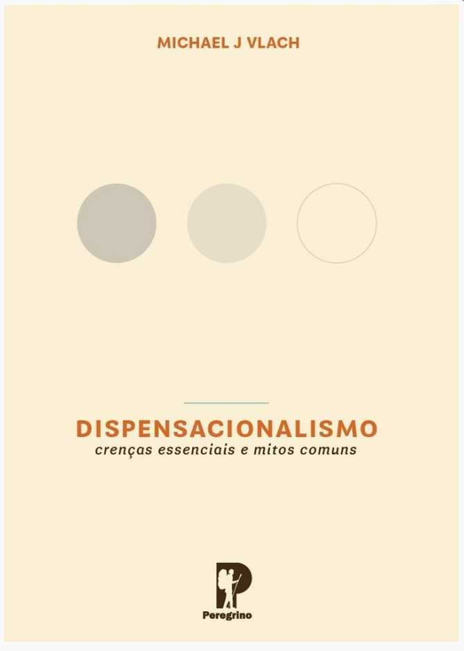 Dispensacionalismo – Crenças Essenciais E Mitos Comuns